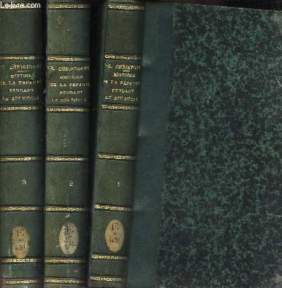HISTOIRE DE LA PAPAUTE PENDANT LE XIVe SIECLE - EN 3 VOLUMES - TOMES 1 + 2 + 3.