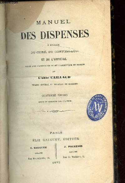 MANUEL DES DISPENSES - A L'USAGE DU CURE, DU CONFESSEUR ET DE L'OFFICIAL / 4eme EDITION.