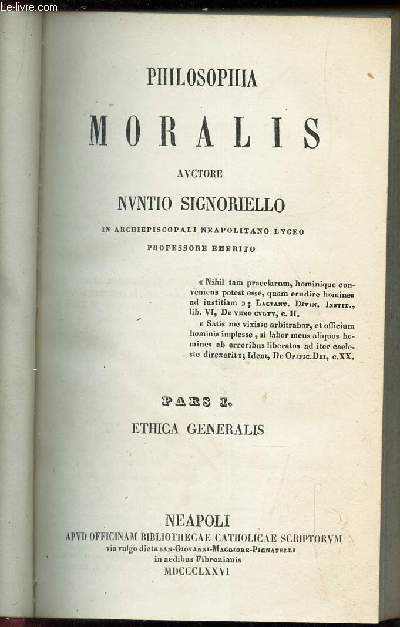 PHILOSOPHIA MORALIS - PARS I : ETHICA GENERALIS.