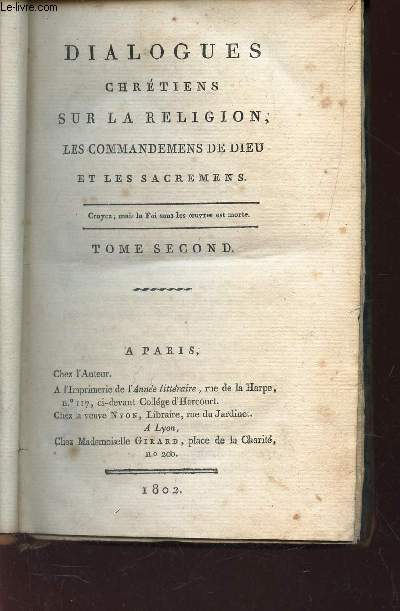 DIALOGUES CHRETIENS SUR LA RELIGION, LES COMMANDEMENS DE DIEU ET LES SACREMENS / TOME SECOND.