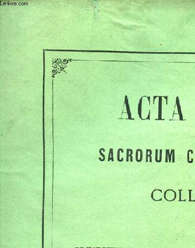 ACTA ET DECRETA - SACRORUM CONCILIORUM RECENTIORUM - TOMUS PRIMUS : Acta et decreta S. conciliorum, quae ab episcopis ritus latini AB A 1682 usque ad A. 1789, sunt celebrata.