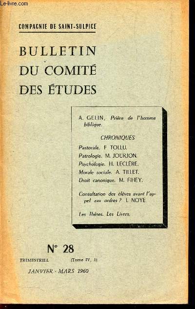 BULLETIN DU COMITE DES ETUDES - N28 - janv-mars 1960 / Priere de l'homme biblique - Chroniques pastorale, patrologie, psychologie, morale sociale, droit canonique - Consultation des eleves avant l'appel aux ordres? - Les theses - les livres.