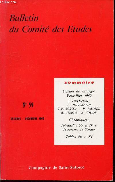 BULLETIN DU COMITE DES ETUDES - N59 - oct-dec 1969 / Session de liturie Versailles 1969 / Chroniques : Spiritualits 16e et 17e s - sacrement de l'Ordre / Tables du tome XI.