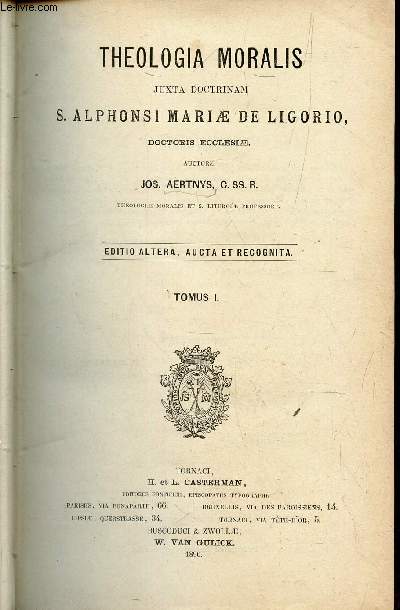 THEOLOGIA MORALIS - TOMUS I / juxta doctrinam S. Alphonsi mariae de Ligorio /