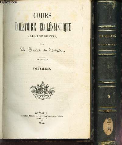 COURS D'HISTOIRE ECCLESIASTIQUE - EN 2 VOLUMES : TOMES 1 + 2 - A L'USAGE DES SEMINAIRES.