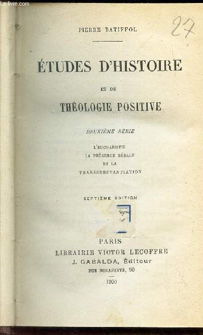 ETUDES D'HISTOIRE ET DE LA THEOLOGIE POSITIVE - 2e serie / L'eucharistie - La presence relle et la Transsubstantiation.