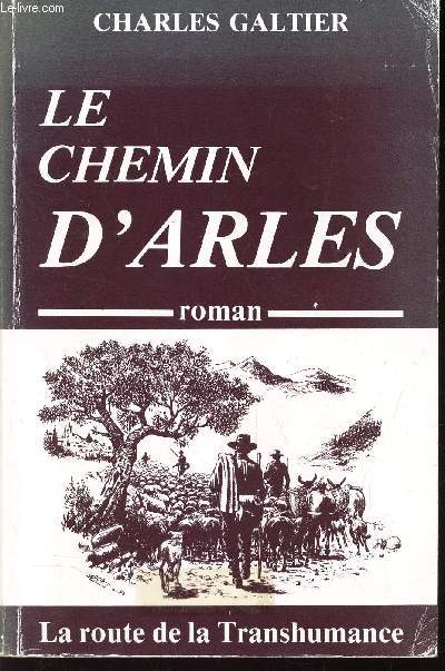 LE CHEMIN D'ARLES - LA ROUTE DE LA TRANSHUMANCE.