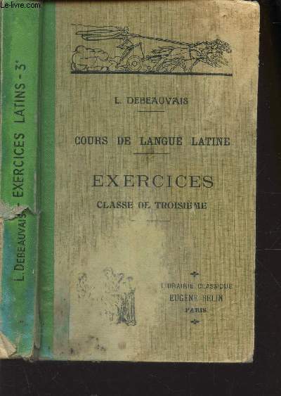 COURS DE LANGUE LATINE - EXERCICES - CLASSE DE TROISIEME / 12e EDITION.