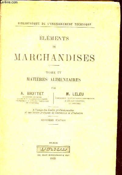 ELEMENTS DE MARCHANDISES / TOME IV - MATIERES ALIMENTAIRES / Bibliotheque de l'enseignement technique. / 2e EDITION.