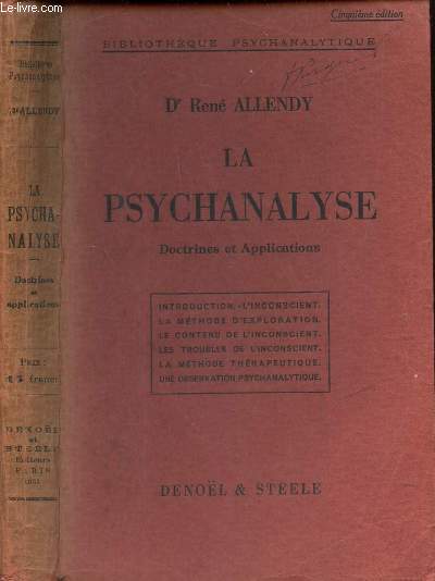 LA PSYCHANALYSE - Doctrines et Applications. / Introduction de l'inconscient, La mthode d'exploration, Le contenu de l'inconscient, Les troubles de l'inconscient, La mthode trapeutique, une observation psychanalytique.