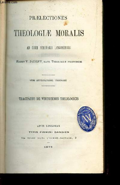 PRAELECTIONES THEOLOGIAE MORALIS - TRACTATUS DE VIRTUTIBUS THEOLOGICIS.