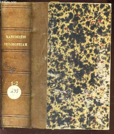 EN 1 SEUL VOLUME : TOMUS PRIMUS: LOGICAM ET ONTOLOGIAM + TOMUS SECUNDUM : COSMLOGIAM, ANTHROPOLOGIAM, THEOLOGIAM / MANUDUCTIO AD SCHOLASTICAM, IN PRIMIS VERO THOMISTICAM PHILOSOPHIAM.