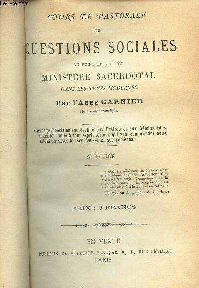 COURS DE PASTORALE ou QUESTIONS SOCIALES - Au point de vue du Ministere sacerdotal dans les temps modernes / 2e EDITION.