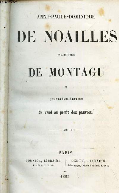 ANNE-PAULE-DOMINIQUE DE NOAILLES MARQUISE DE MONTAGU / 4e EDITION.