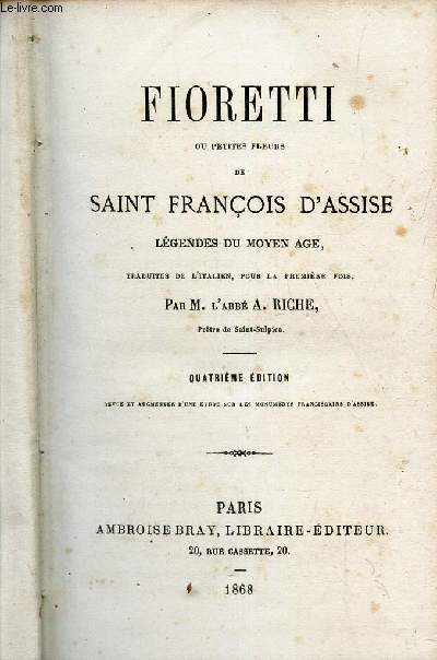 FIORETTI ou petites fleurs de SAINT FRANCOIS D'ASSISE - Legendes du Moyen Age / 4e EDITION.