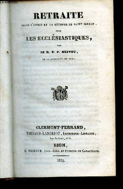 RETRAITE, selon l'esprit et la methode de Saint Ignace.