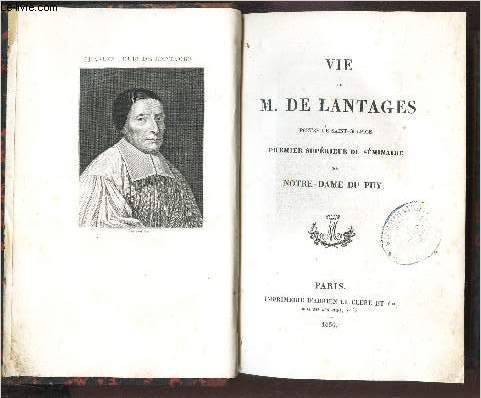 VIE DE M. DE LANTAGES - PRETRE DE SAINT-SULPICE - PREMIER SUPERIEUR DU SEMINAIRE DE NOTRE-DAME DU PUY.