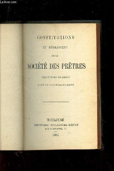 CONSTITUTIONS ET REGLEMENT DE LA SOCIETE DES PRETRES - SERVITEURS DE JESUS DANS LE SAINT-SACREMENT.