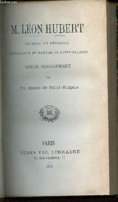 M. LEON HUBERT -DOCTEUR EN MEDECINE SEMINARISTE ET PRETRE DE SAINT-SULPICE - NOTICE BIOGRAPHIQUE.