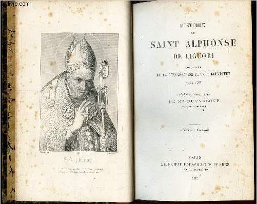 HISTOIRE DE SAINT ALPHONE DE LIGUORI - FONDATEUR DE LA CONGREGATION DU T.S. REDEMPTEUR - 1696-1787 / 2e EDITION.