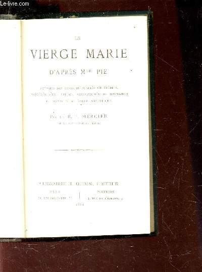 LA VIERGE MARIE D'APRES Mgr PIE - extraits des discours publis ou indits, preceds d'une etude, accompagns de sommaires et suivis d'une table analytique.