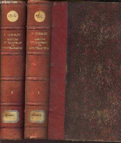 HISTOIRE DOGMATIQUE, LITURGIQUE ET ARCHEOLOGIQUE DU SACREMENT DE L'EUCHARISTIE / EN 2 VOLUMES (tomes 1 et 2)