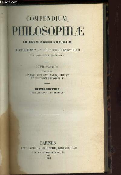 COMPENDIUM PHILOSOPHIAE - AD USUM SEMINARIORUM - TOMUS tomus tertius complectens Psychologiam rationalem, ethicam et historiam philosophiae / ETIO SEPTIMA.