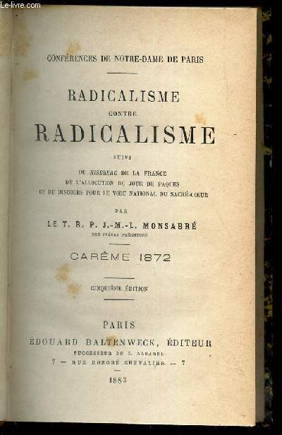 RADICALISME CONTRE RADICALISME - suivi du Miserere de la France , de l'allocution du jour de Paques et du discours pour le voeu national du Sacr-coeur - CAREME 1872 / 5e EDITION.