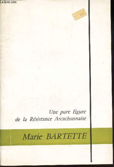 MARIE BARTETTE - UNE PURE FIGURE DE LA RESISTANCE ARCHACHONNAISE
