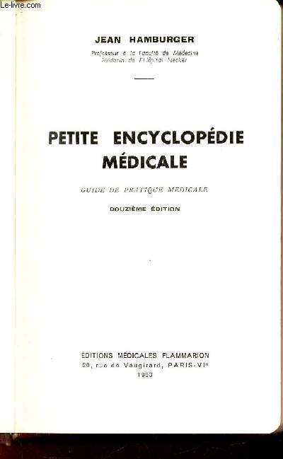 PETITE ENCYCLOPEDIE MEDIACLE - GUIDE DE PRATIQUE MEDICALE / 12e EDITION.