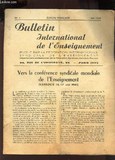 BULLETIN INTERNATIONAL DE L'ENSEIGNEMENT - N1 - MAI 1949 / Vers la conference syndicale mondiale de l'Enseignement (Varsovie, 12-17 aout 1949) / L'ecole a travers le monde etc..