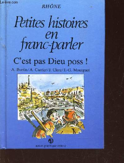 PETITES HISTOIRES EN FRANC-PARLER - C'EST PAS DIEU POSS!