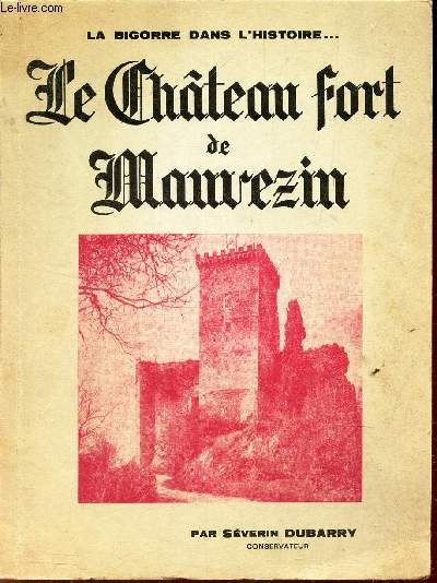 LA BIGORRE DANS L'HISTOIRE ... LE CHATEAU FORT DE MAUVEZIN