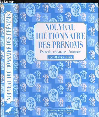 NOUVEAU DICTIONNAIRE DES PRENOMS - FRANCAIS, REGIONAUX, ETRANGERS