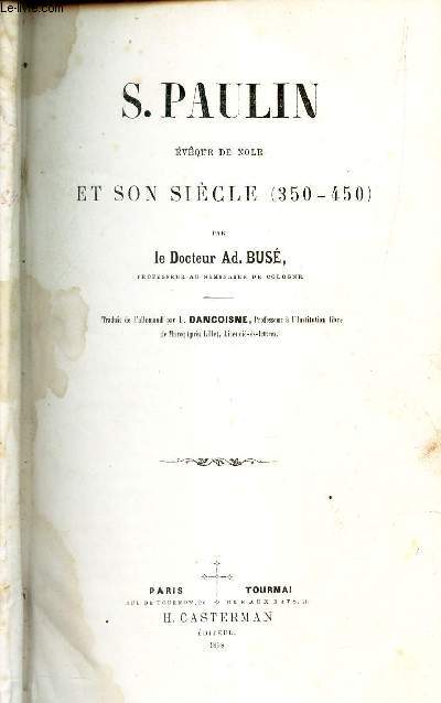 S. PAULIN, eveque de Nole et son siecle (350-450).