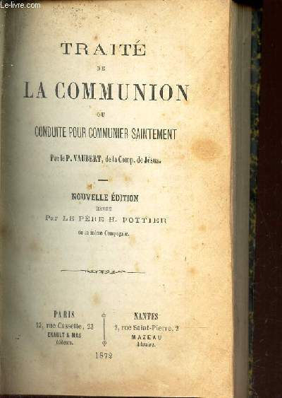 TRAITE DE LA COMMUNION ou CONDUITE POUR COMMUNIE SAINTEMENT / NOUVELLE EDITION REVUE PAR LE PERE H. POTTIER.