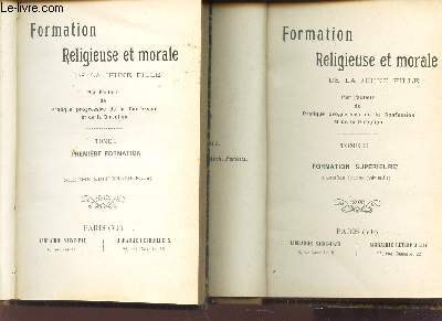 FORMATION RELIGIEUSE ET MORALE DE LA JEUNE FILLE - EN 2 VOLUMES (TOMES I et II).