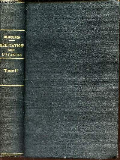 MEDITATIONS AFFECTIVES ET PRATIQUES SUR L'EVANGILE - TOME II.