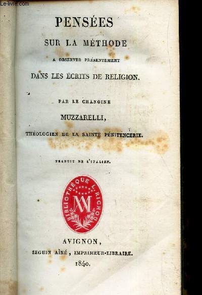 TOME 1er : Penses sur la methode dans les ecrits de Religion +Abus dans l'Eglise + Du pech originel + Du salut des Paens + Opuscules theologiques (tome 1) + Dissertation sur la devotion et le culte du Sacre Coeur de J.C. + Du nombre et de la qualit ..