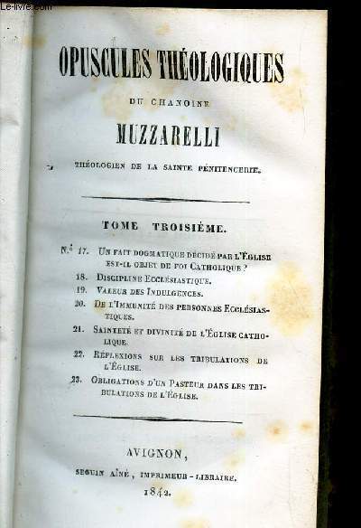 TOME 3 : Opuscules theologiques + Discipline ecclesiastique + Valeur des indilgences + De l'immunit des personnes ecclesiastiques + Reflexions sur les tribulations de l'Eglise + Des obligations d'un Pasteur dans les tribulations de l'Eglise.