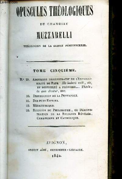 TOME 5 : Opuscules theologiques + LA destruction de la Pentapole + Des purs esprits + Metaphysique + Religion du philosophe.