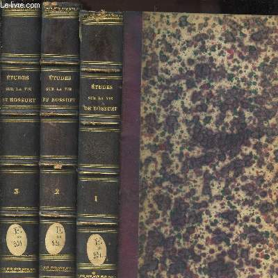 ETUDES SUR LA VIE DE BOSSUET - EN 3 VOLUMES (TOMES 1 + 2 + 3 ) / JUSQU A SON ENTREE EN FONCTIONS EN QUALITE DE PERCEPTEUR DE DAUPHIN (167-1670).
