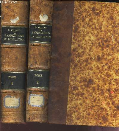 LA PERSECUTION DE DIOCLETIEN et LE TRIOMPHE DE L'EGLISE - EN 2 VOLUMES (TOMES 1et 2).