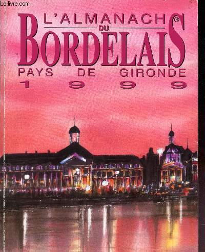 L'ALMANACH DU BORDELAIS - PAYS DE GIRONDE - 1999.