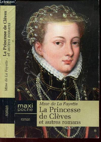 LA PRINCESSE DE CLEVES ET AUTRES ROMANS - TEXTE INTEGRAL.