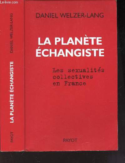 PLANETE ECHANGISTE. LES SEXUALITES COLLECTIVES EN FRANCE.