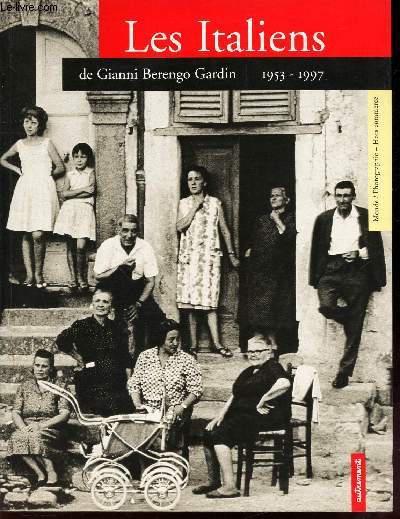 LES ITALIENS - DE GIANNI BERENGO GARDIN - 1953-1997.