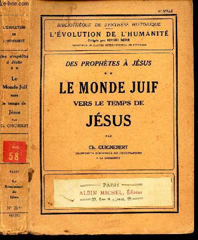 LE MONDE JUIF VERS LE TEMPS DE JESUS / VOLUME 2 DES PROPHETES A JESUS / Bibliotheque de Synthese historique - l'Evolution de l'humanit.
