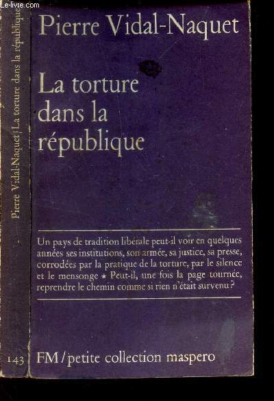 LA TORTURE DANS LA REPUBLIQUE. Esai d'histoire et de politique comntemporaines (1954-1962).