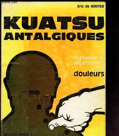 KUATSU ANTALGIQUES - TRAITEMENTS ASIATIQUES DES DOULEURS.